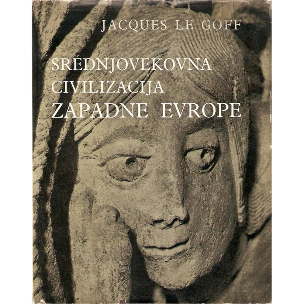 Srednjovekovna civilizacija zapadne Evrope - Jacques le Goff