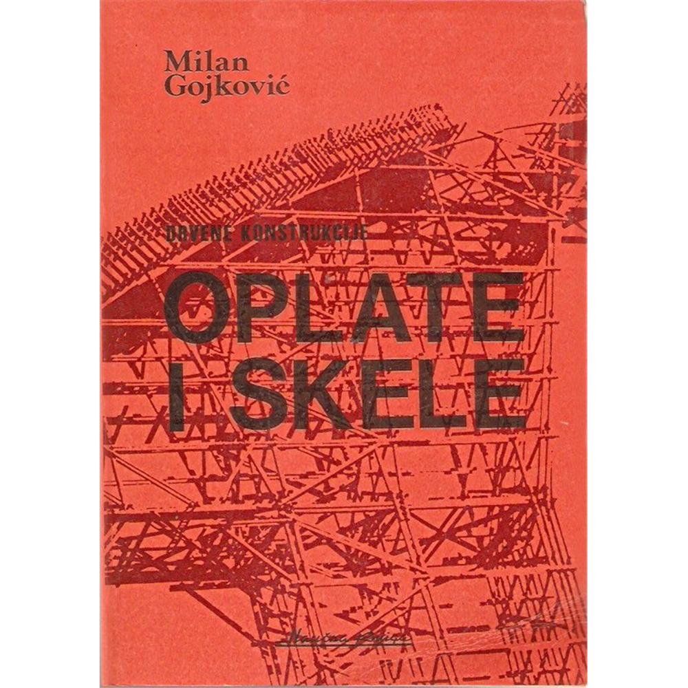 Drvene konstrukcije - Oplate i skele, Milan Gojković