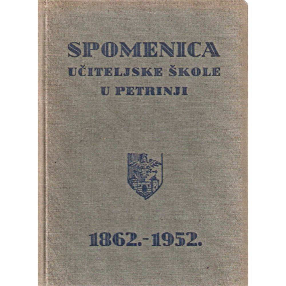 Spomenica Učiteljske škole u Petrinji 1862-1952.