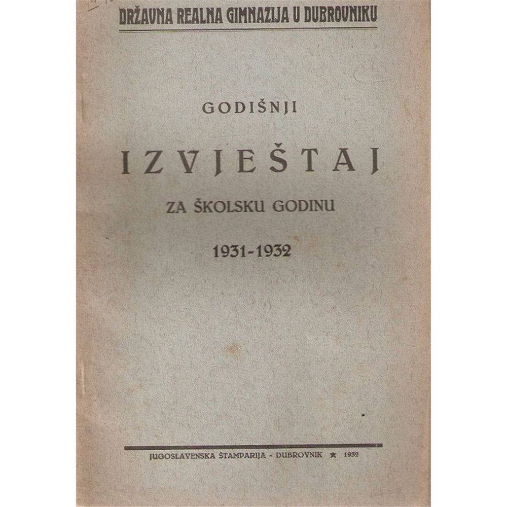 Godišnji izveštaj za školsku godinu 1931-1932. Dubrovnik