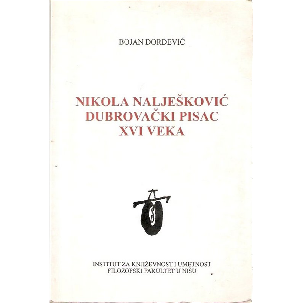 Nikola Nalješković - Dubrovački pisac XVI veka, Bojan Đorđević