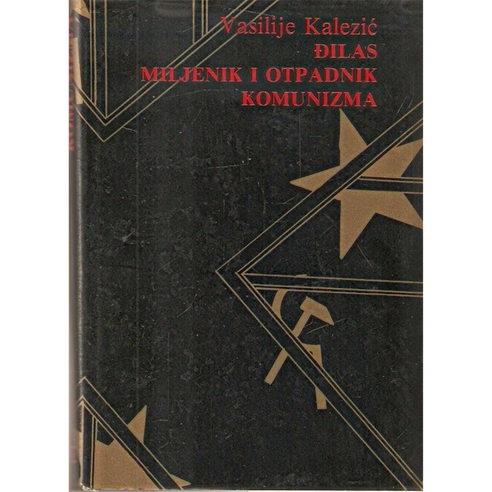Đilas, miljenik i otpadnik komunizma - Vasilije Kalezić