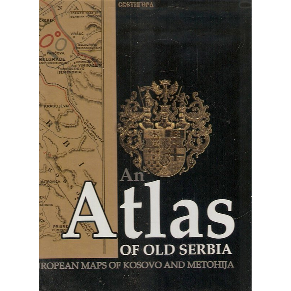 Atlas of Old Serbia - Euroean Maps of Kosovo and Metohija, Mirčeta Vemić i Mladen Strugar