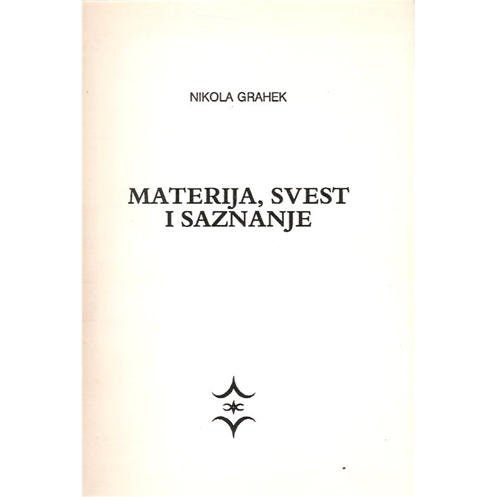 Materija, svest i saznanje - Nikola Grahek