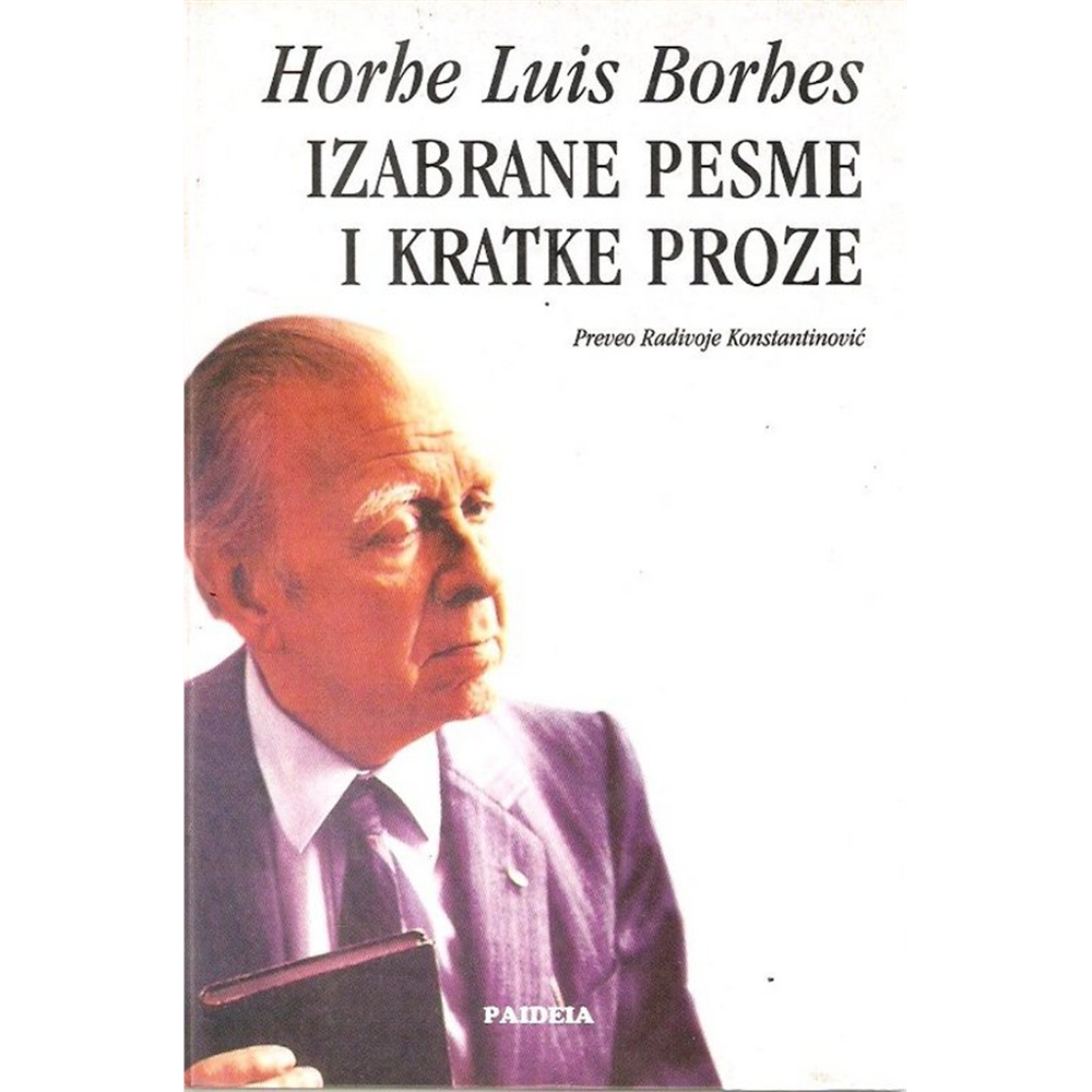 Izabrane pesme i kratke proze, Horhe Luis Borhes