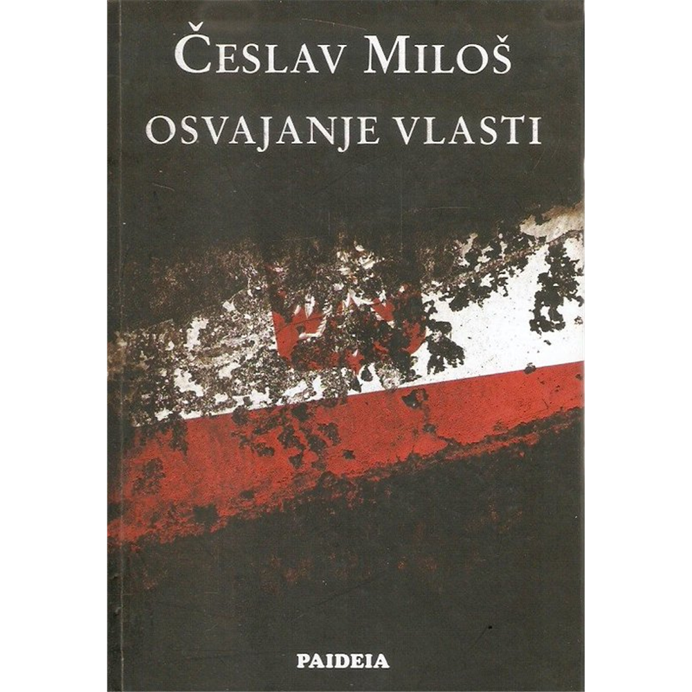 Osvajanje vlasti, Česlav Miloš