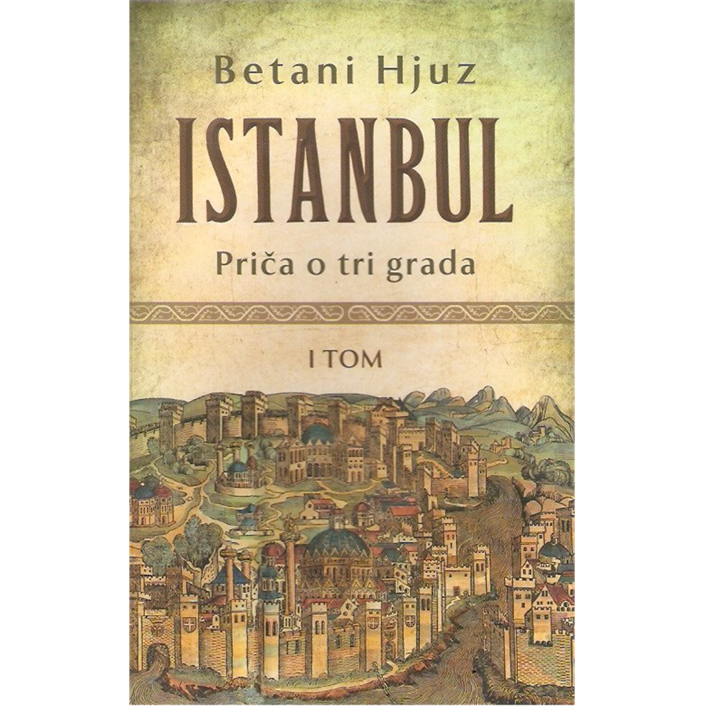 Istanbul - Priča o tri grada I-II, Betani Hjuz