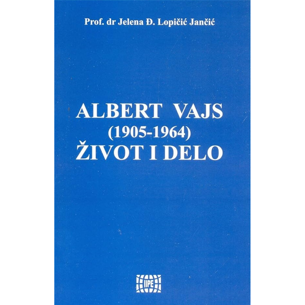 Albert Vajs (1905 - 1964) - Život i delo, Jelena Lopičić Jančić