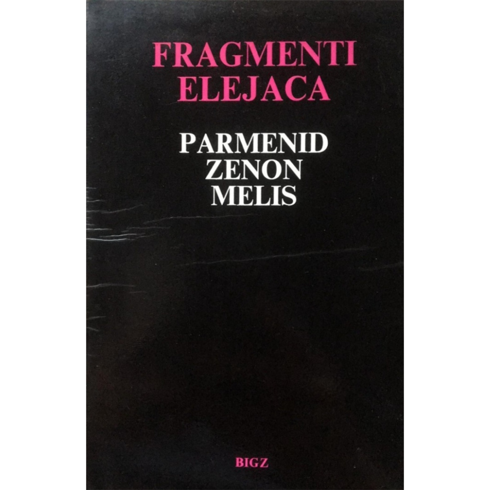 Fragmenti Elejaca: Parmenid Zenon Melis