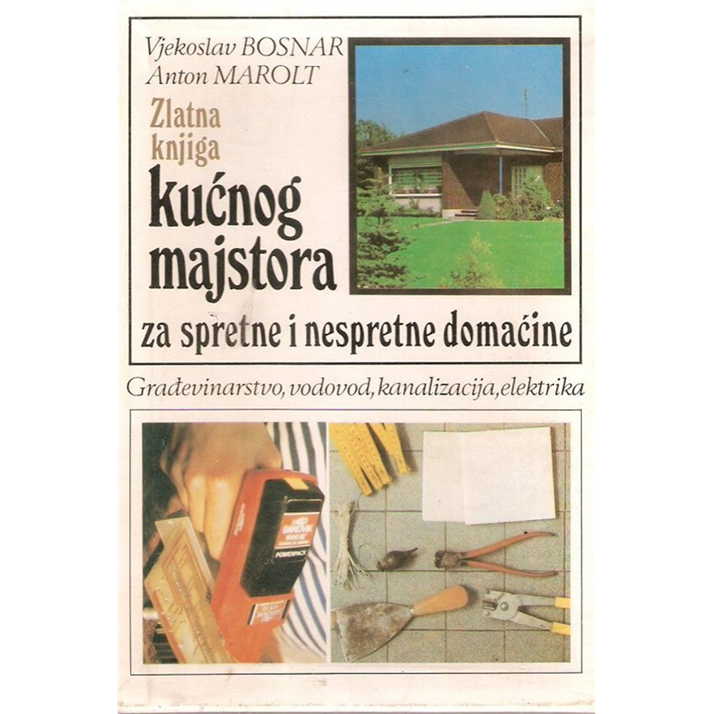 Zlatna knjiga kućnog majstora 1-2, V. Bosnar i A. Marolt