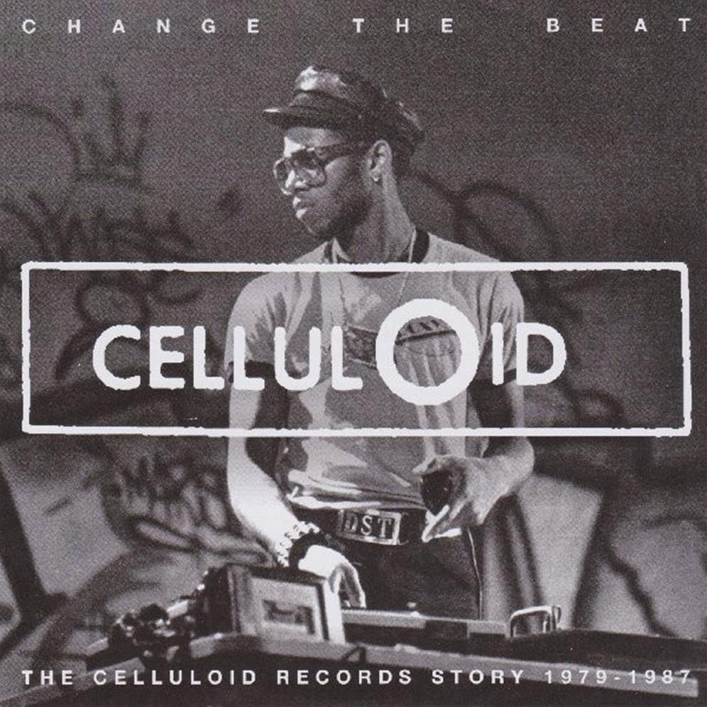 Change The Beat - The Celluloid Records Story 1979-1987