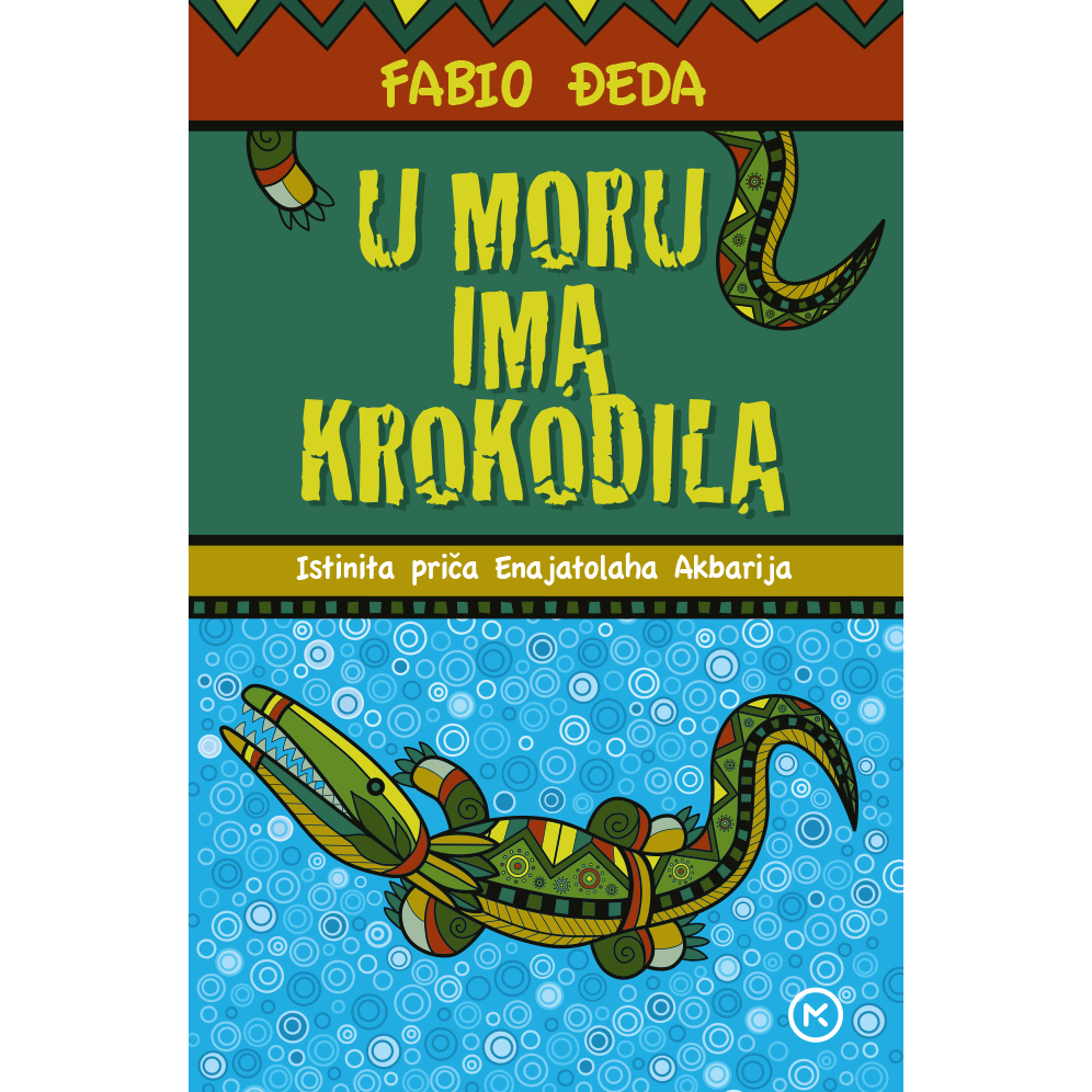 Fabio Đeda - U moru ima krokodila - istinita priča Enajatolaha Akbarija