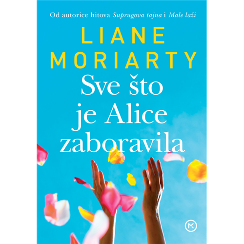 Liane Moriarty, Sve što je Alice zaboravila - Hrv. izdanje